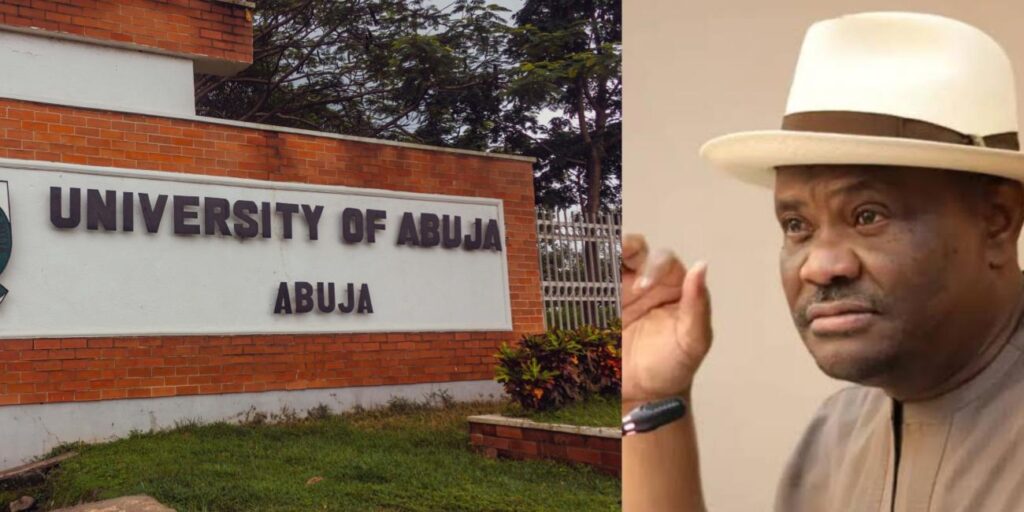 Wike Accuses University of Abuja of Land Grabbing, Resizes Landmass from 11,000 to 4,000 Hectares